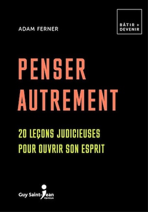 Penser Autrement : 20 Leçons Judicieuses Pour Ouvrir Son Esprit