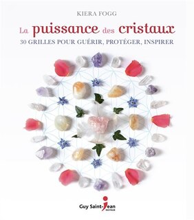 Front cover_La puissance des cristaux : 30 grilles pour guérir, protéger, inspirer