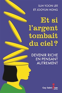 Couverture_Et si l'argent tombait du ciel? : devenir riche en pensant autrement