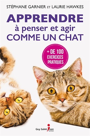 Apprendre À Penser Et Agir Comme Un Chat