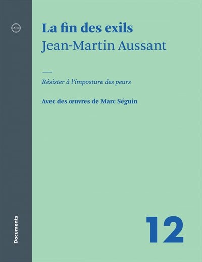 Couverture_La fin des exils : résister à l'imposture des peurs : avec des oeuvres de Marc Séguin