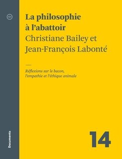 Front cover_La philosophie &agrave; l'abattoir : r&eacute;flexions sur le bacon, l'empathie et l'&eacute;thique animale