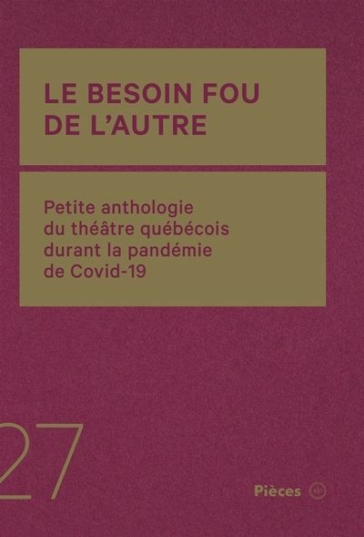 Couverture_Le besoin fou de l’autre : Petite anthologie du théâtre québécois durant la pandémie de Covid-19