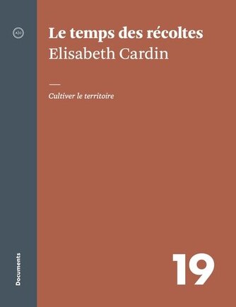 Le temps des récoltes: Cultiver le territoire