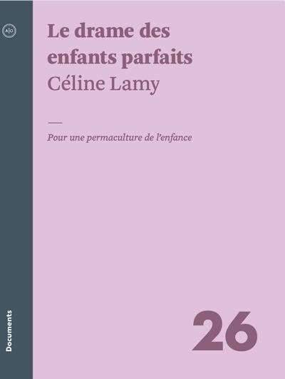 Couverture_Le drame des enfants parfaits : Pour une permaculture de l’enfance