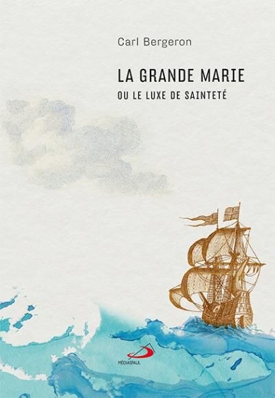Couverture_LA GRANDE MARIE OU LE LUXE DE SAINTETÉ