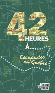 Front cover_42 heures à…  Escapades au Québec