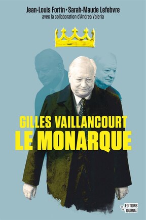 Gilles Vaillancourt, le monarque