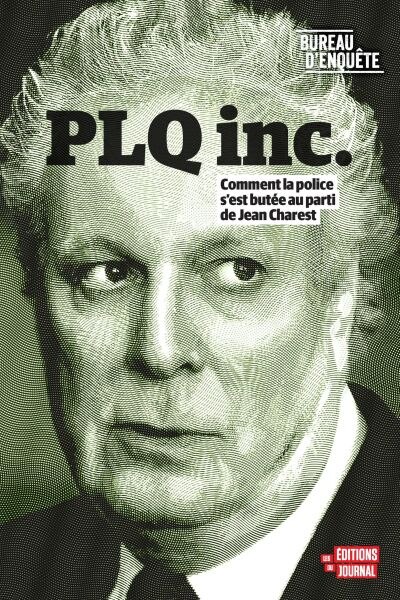 Front cover_PLQ inc. : Comment la police s'est butée au parti de Jean Charest