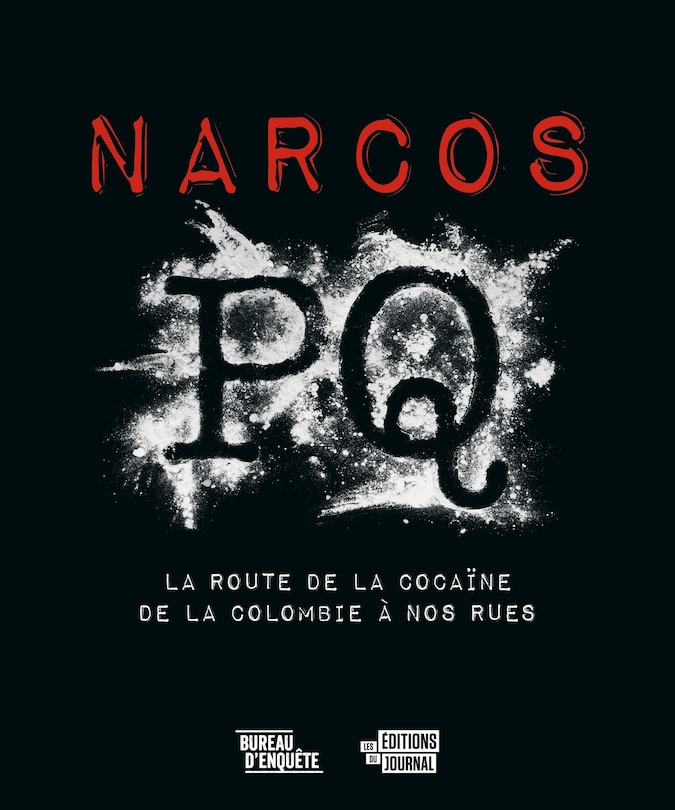 Front cover_Narcos PQ : La route de la cocaïne de la Colombie à nos rues