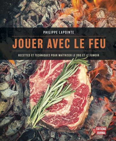 Front cover_Jouer avec le feu : Recettes et techniques pour maîtriser le BBQ et le fumoir