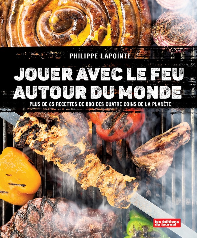 Couverture_Jouer avec le feu autour du monde : Plus de 85 recettes de BBQ des quatre coins de la planète
