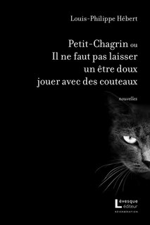 Front cover_Petit-Chagrin ou Il ne faut pas laisser un être doux jouer avec des couteaux