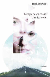 L' espace caressé par ta voix