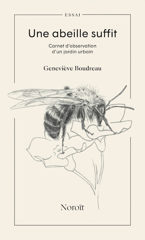 Couverture_Une abeille suffit : Carnet d’observation d’un jardin urbain