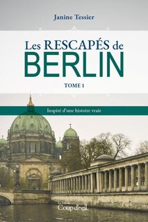 Front cover_RESCAPÉS DE BERLIN (LES) (T.1)