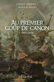 Au premier coup de canon TOME 3 Sarah de André Mathieu