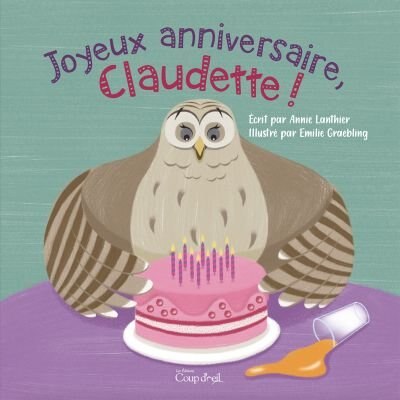 Joyeux Anniversaire Claudette Book By Annie Lanthier Paperback Www Chapters Indigo Ca