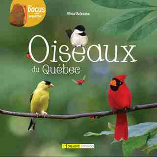 Oiseaux du Québec de Rhea Dufresne
