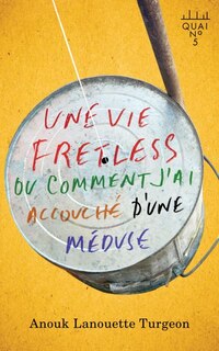 Front cover_Une vie fretless ou comment j'ai accouché d'une méduse