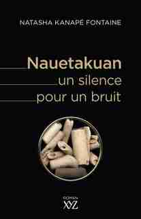 Nauetakuan, un silence pour un bruit de Natasha Kanapé Fontaine