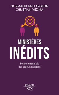 Ministères inédits: Penser ensemble des enjeux négligés