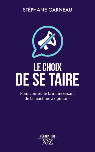 Le choix de se taire: Pour contrer le bruit incessant de la machine à opinions