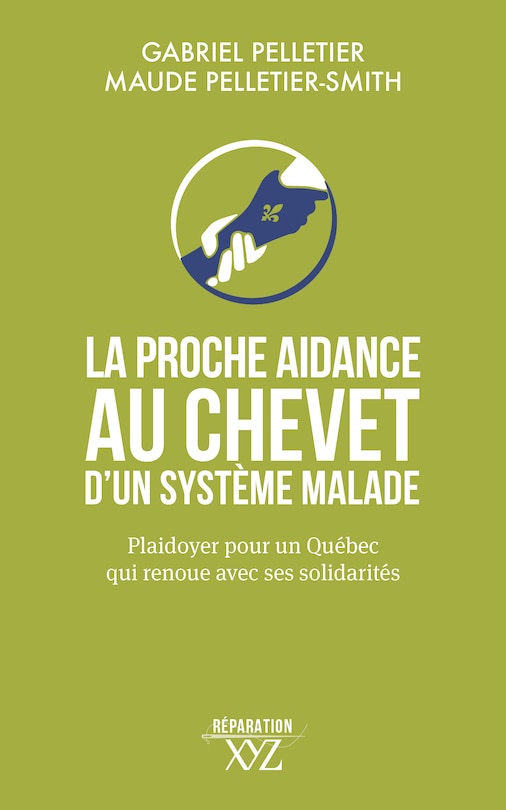 Couverture_La proche aidance au chevet d'un système malade : Plaidoyer pour un Québec qui renoue avec ses solidarités