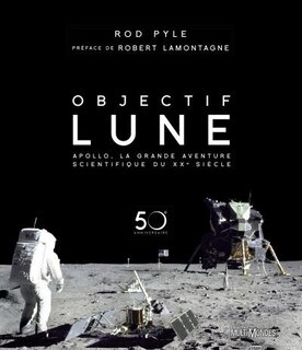 Objectif Lune: Apollo, la grande aventure scientifique du XXe siècle