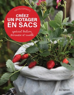 Créez un potager en sacs: spécial balcon, terrasse et ruelle