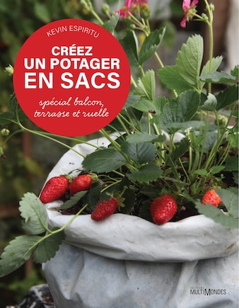 Créez un potager en sacs: spécial balcon, terrasse et ruelle