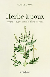 Front cover_Herbe à poux : 100 ans de guerre contre le rhume des foins