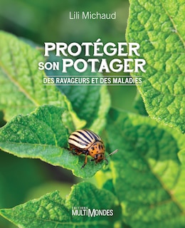 Couverture_Protéger son potager : Des ravageurs et des maladies