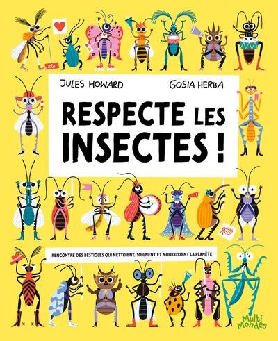 Front cover_Respecte les insectes ! : Rencontre des bestioles qui nettoient, soignent et nourrissent la planète