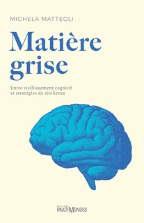 Front cover_Matière grise : Entre vieillissement cognitif et stratégies de résilience