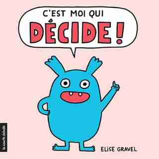 C'est Moi Qui Décide de Elise Gravel