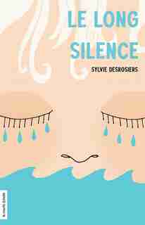 LE LONG SILENCE by SYLVIE DESROSIERS