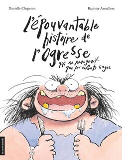 Couverture_L' épouvantable histoire de l'ogresse qui ne mangeait que les enfants sages