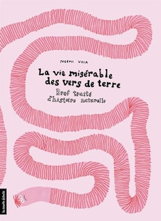 Front cover_La vie misérable des vers de terre : Bref traité d’histoire naturelle