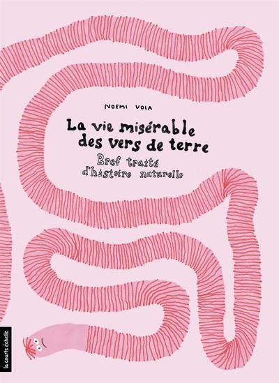 Front cover_La vie misérable des vers de terre : Bref traité d’histoire naturelle