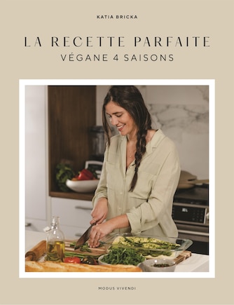 La recette parfaite: végane 4 saisons