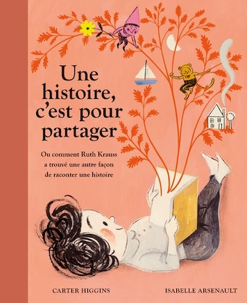 Une histoire, c'est pour partager: Ou comment Ruth Krauss a trouvé une autre façon de raconter une histoire