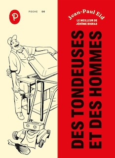 Couverture_DES TONDEUSES ET DES HOMMES - LE MEILLEUR DE JÉRÔME BIGRAS