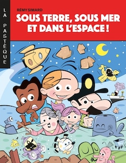 Couverture_Sous terre, sous mer et dans l'espace!