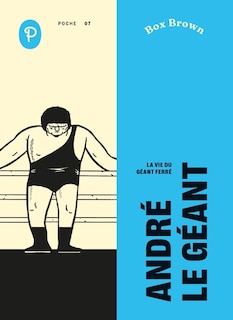 Couverture_Andr&eacute; le g&eacute;ant - la vie du g&eacute;ant ferr&eacute;