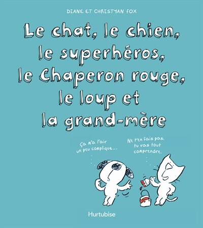 Front cover_Le chat, le chien, le superhéros, le Chaperon rouge, le loup et la grand-mère