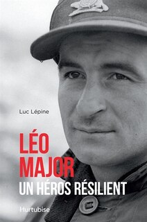 Couverture_Léo Major, un héros résilient : l'homme qui libéra une ville à lui seul