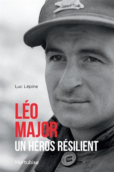 Couverture_Léo Major, un héros résilient : l'homme qui libéra une ville à lui seul