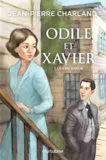 Odile Et Xavier Tome1 Le Vieil Amour de Jean-Pierre Charland