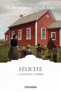 Félicité Tome 1 de Jean-Pierre Charland
